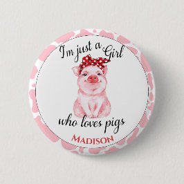 Personalisiert nur ein Mädchen, das Schweine Liebe Button