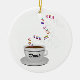 Personalisiert sind Sie meine Tasse Tee Keramik Ornament