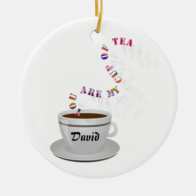 Personalisiert sind Sie meine Tasse Tee Keramik Ornament (Vorne)
