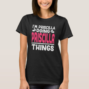 Personalisiert Vorname Ich bin Priscilla Doing Pri T-Shirt