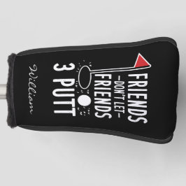 Personalisierte Freunde Lass Freunde nicht 3 Putt  Golf Headcover