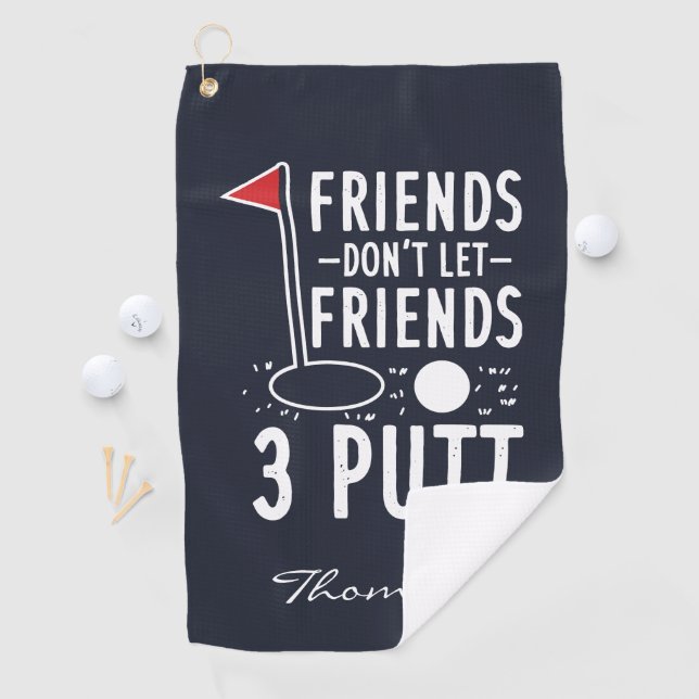 Personalisierte Freunde Lass Freunde nicht 3 Putt Golfhandtuch (Insitu)
