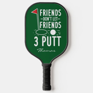 Personalisierte Freunde Lass Freunde nicht 3 Putt Pickleball Schläger