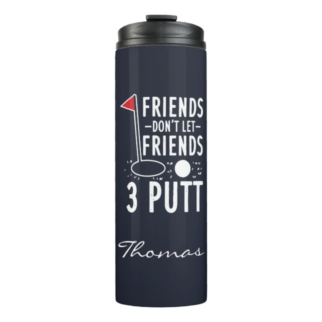 Personalisierte Freunde Lass Freunde nicht 3 Putt Thermosbecher (Vorderseite)