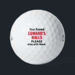 Personalisierte Golfplätze Funny Love Ball Sprichw<br><div class="desc">Funny Personalisierte Custom Novelty Golf Balls mit Typ Gag Geschenk Spaß Reading "Sie haben diese Golfbälle gefunden, bitte spielen mit ihnen" gedruckt mit einem beliebigen Namen in rot und schwarz. Custom Golf Balls sind ein tolles Geschenk für Papa, wenn Sie diese Art von groben Spaß teilen, oder ein großer Bachelor-Party-Gefallen...</div>