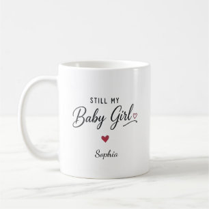 Personalisierte immer noch mein Mädchen Kaffeetasse