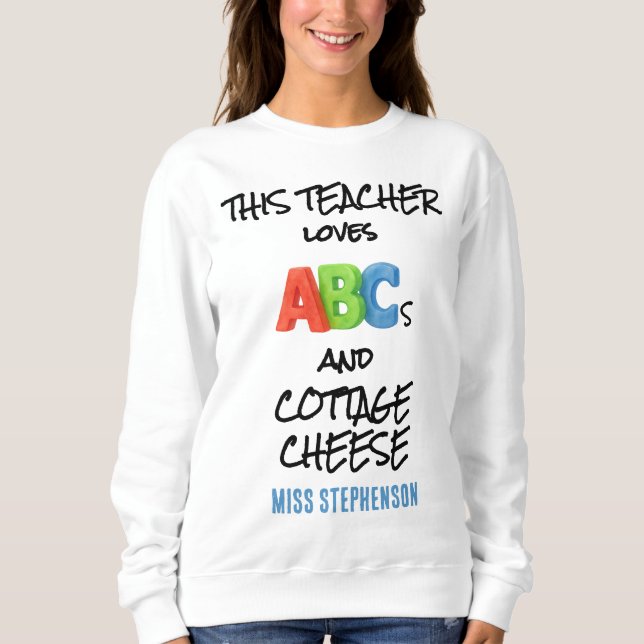 Personalisierte Lehrer ABCs und Hüttenkäse Sweatshirt (Vorderseite)