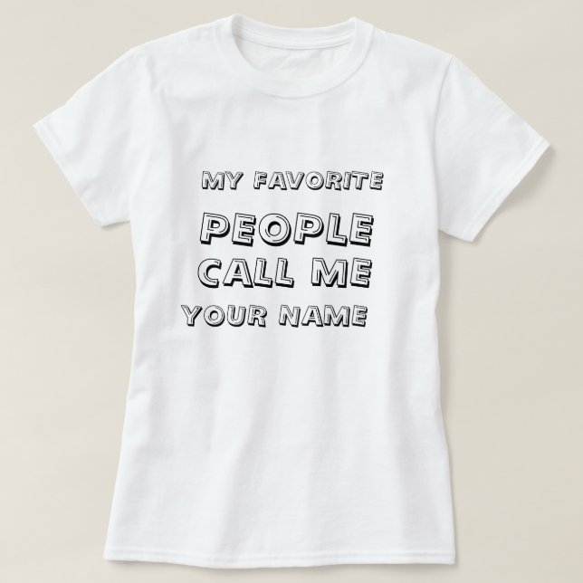 Personalisierte Leute nennen mich Text T-Shirt (Design vorne)