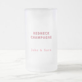 Personalisierte Redneck Champagner Rosa Mattglas Bierglas