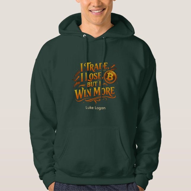 Personalisierte Trader Hoodie I Win More Bitcoin (Vorderseite)