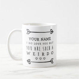 Personalisierte Valentines-lustige Tasse - Weirdo