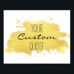 Personalisierter Kostenvoranschlag Poster<br><div class="desc">Goldfolie personalisierte Anführungskunst,  individueller Anführungsdruck mit Goldlackstrich,  Malbürste mit Goldfolienstruktur. Fügen Sie Ihrem personalisierten Zitat Ihr Lieblingszitat,  Ihre persönliche Nachricht hinzu. Ändern Sie den Textstil,  die Farbe,  die Größe und machen Sie es zu Ihrem eigenen. Karo in meinem Shop für weitere kundenspezifische Kostenvoranschläge.</div>