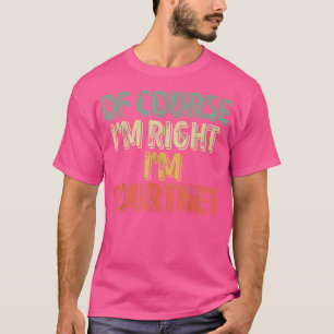 Personalisierter NameNatürlich im Recht im Courtne T-Shirt