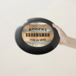 Personalisierter Trauzeuge Bourbon Barrel Wham-O Frisbee<br><div class="desc">Vielen Dank an Ihre Trauzeuge mit diesem rustikalen Whiskey-Fass-Design mit kühnen Western Typografie. Personalisieren Sie dieses Design mit Ihrem Trauzeuge und Ihrem Hochzeitstag. Macht ein großartiges Geschenk.</div>