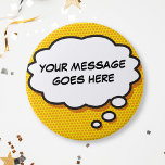 Personalisiertes Comic Book Pop Art Think Bubble Button<br><div class="desc">Customise with your message or the name of a loved one to create a unique gift. Perfect for weddings, bridal showers, baby showers, baptisms, commitments Parties, Anniversary celebrations, Graduationen, birthday get-togethers and other special events throughout the year! Cool, trendy, fun design that puts the wham zap pow into your. Designed...</div>