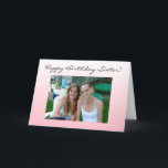 Personalisiertes Foto Happy Birthday Sister Karte<br><div class="desc">Personalisiertes Foto Herzlichen Glückwunsch zum Geburtstag meiner Schwester-Karte</div>