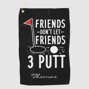 Personalisiertes Golfen Lass Freunde nicht 3 Putt Golfhandtuch