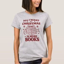 Personalized All I Want for Christmas Is More Book T-Shirt