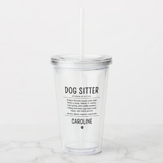 Personalized Dog Sitter Pet Sitter Funny Gifts Acryltrinkbecher