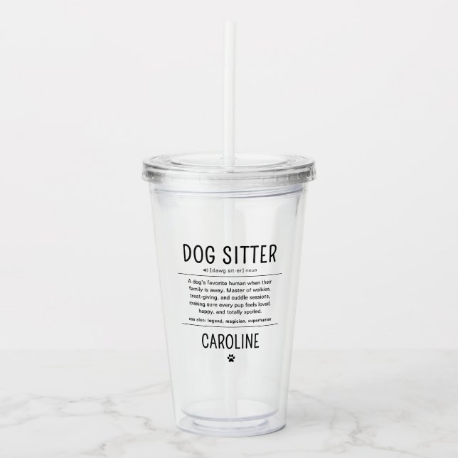 Personalized Dog Sitter Pet Sitter Funny Gifts Acryltrinkbecher (Vorderseite)