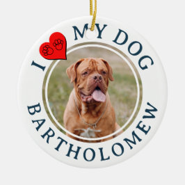 Personalized I LOVE MY DOG Photo Keramik Ornament