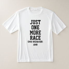 Personalized Just One More Race Chief Instigator T-Shirt