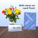 Personalized name blue Birthday typography Karte<br><div class="desc">HAPPY BIRTHDAY HAPPY BIRTHDAY. The message on this birthday card is clear - and you can personalize it with the name of the recipient in light blue script. This typographic design uses the words HAPPY and BIRTHDAY in shades of blue, for a cool and smart greeting card. The message inside...</div>