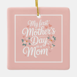 Personalized Pink Floral First Mother's Day Keramikornament