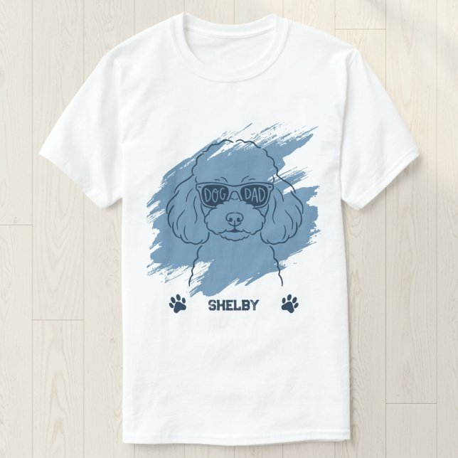 Personalized Poodle Dog Dad Ice Blue Brush T-Shirt (Von Creator hochgeladen)