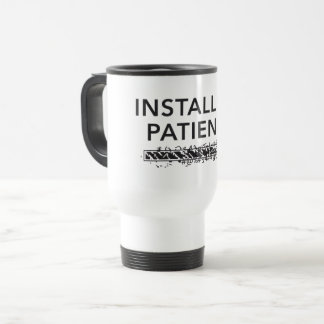 personalized Travel Mug, installing patience Reisebecher