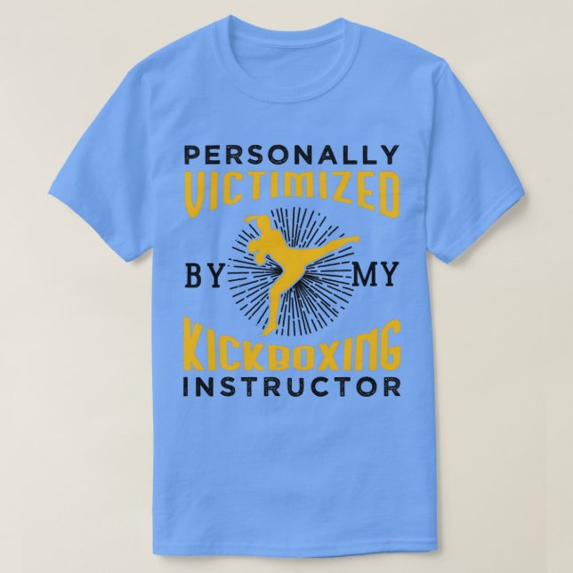 Personally Victimized By My Kickboxing Instructor T-Shirt (Design vorne)