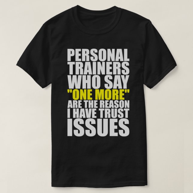 Persönliche Trainer sind der Grund, warum ich auf  T-Shirt (Design vorne)