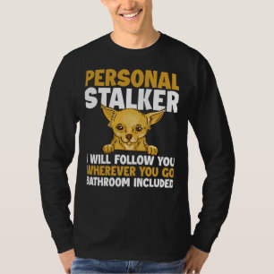 Persönlicher Stalker Chihuahua Funny Chihuahua T-Shirt