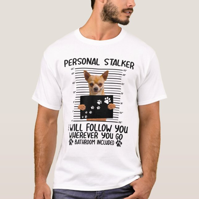 Persönlicher Stalker Chihuahua Hund verhaftet Foto T-Shirt (Vorderseite)