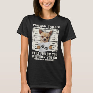 Persönlicher Stalker Chihuahua werde ich Ihnen fol T-Shirt