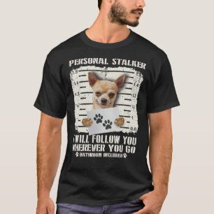 Persönlicher Stalker Chihuahua werde ich Ihnen fol T-Shirt