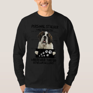 Persönlicher Stalker Dog Saint Bernard I wird folg T-Shirt