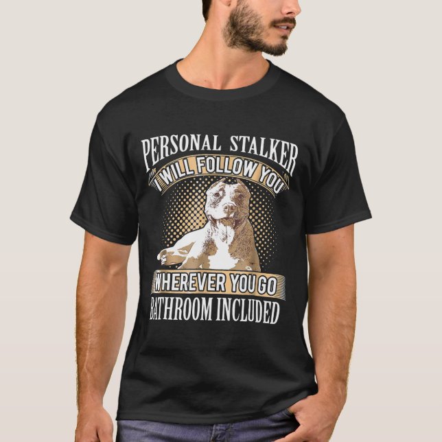 Persönlicher Stalker - Eigentümer von Pitbull T-Shirt (Vorderseite)