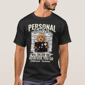 Persönlicher Stalker Golden Doodle Hund Ich werde  T-Shirt
