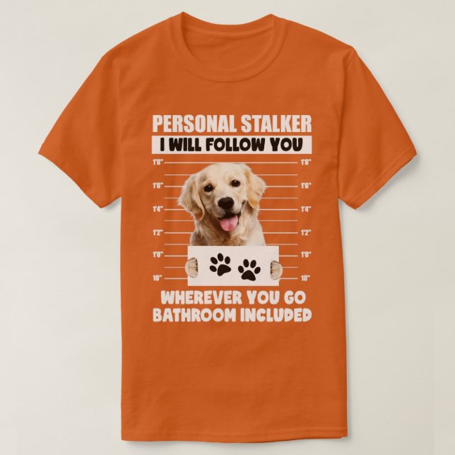 Persönlicher Stalker Hund Golden Labrador Retrieve T-Shirt (Design vorne)