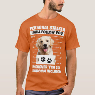 Persönlicher Stalker Hund Golden Labrador Retrieve T-Shirt