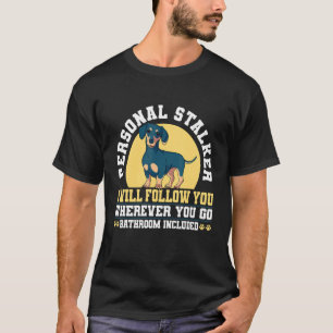 Persönlicher Stalker Ich werde dir überall hin fol T-Shirt