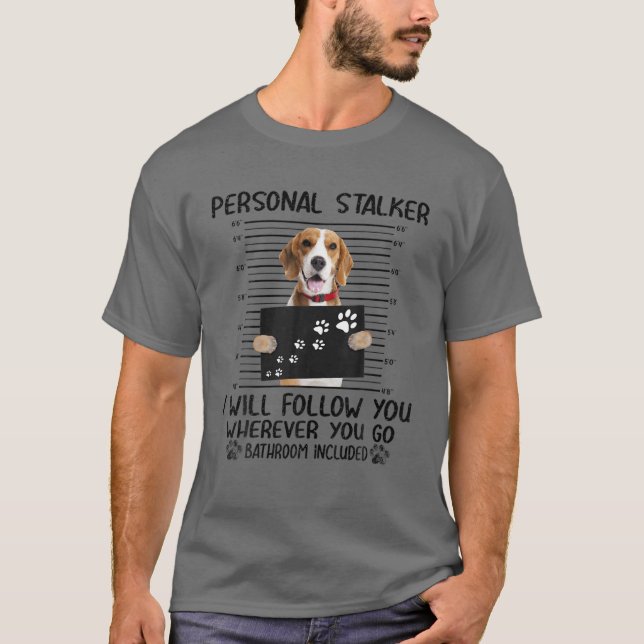 Persönlicher Stalker Ich werde Ihnen folgen Beagle T-Shirt (Vorderseite)