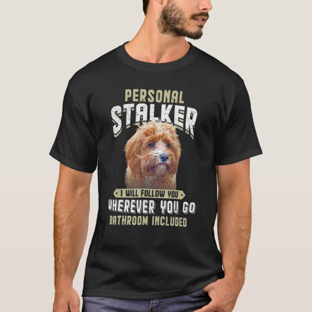 Persönlicher Stalker Ich werde Ihnen folgen Cavapo T-Shirt (Vorderseite)