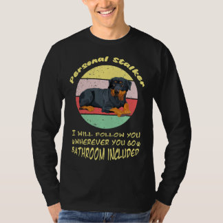 Persönlicher Stalker Ich werde Ihnen folgen, wohin T-Shirt
