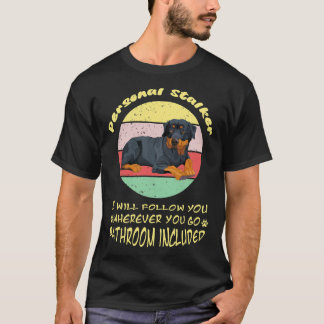 Persönlicher Stalker Ich werde Ihnen folgen, wohin T-Shirt