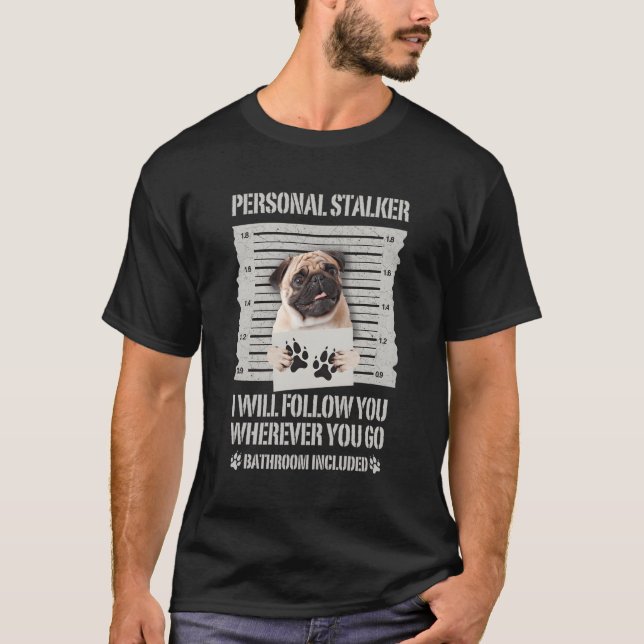 Persönlicher Stalker-Mops T-Shirt (Vorderseite)