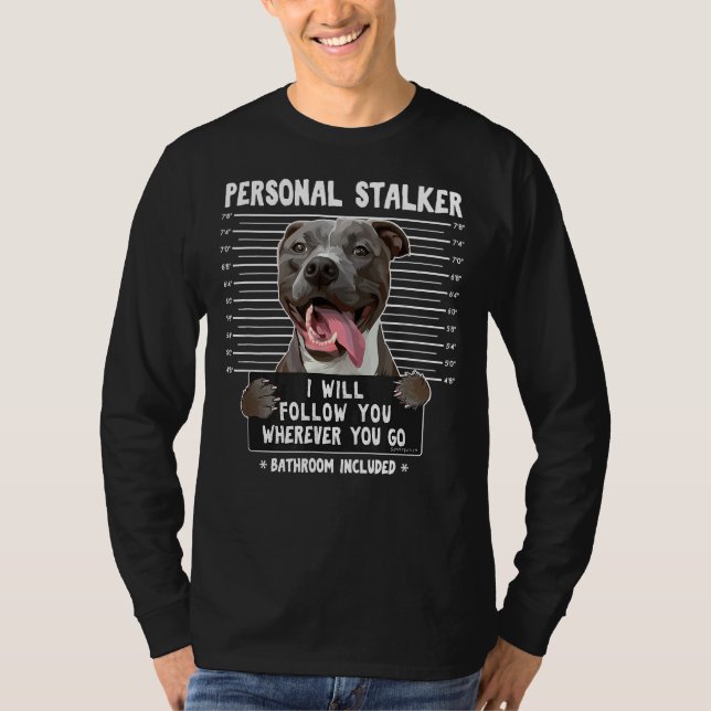 Persönlicher Stalker wird dir folgen, wohin du auc T-Shirt (Vorderseite)