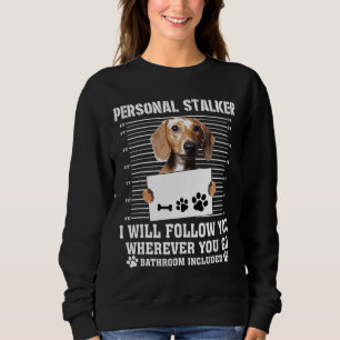 Persönlicher Stalker wird dir folgen, wohin du geh Sweatshirt