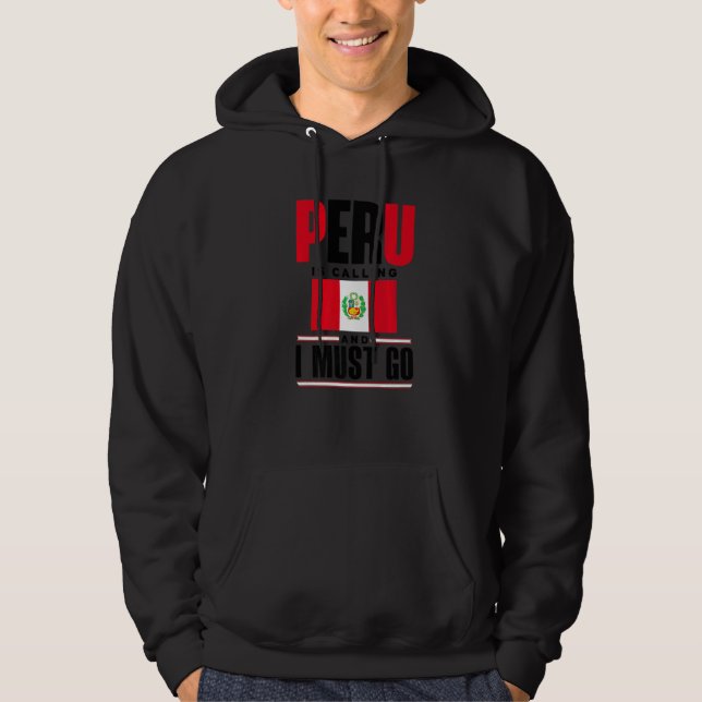Peru Peruvian Peru Flag Peru Is Calling And I Must Hoodie (Vorderseite)